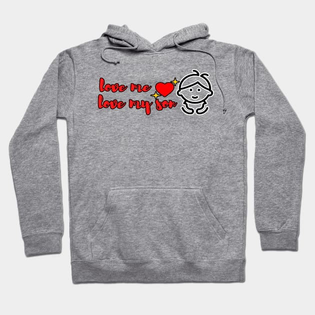 Love me love my son t shirt Hoodie by Narot design shop